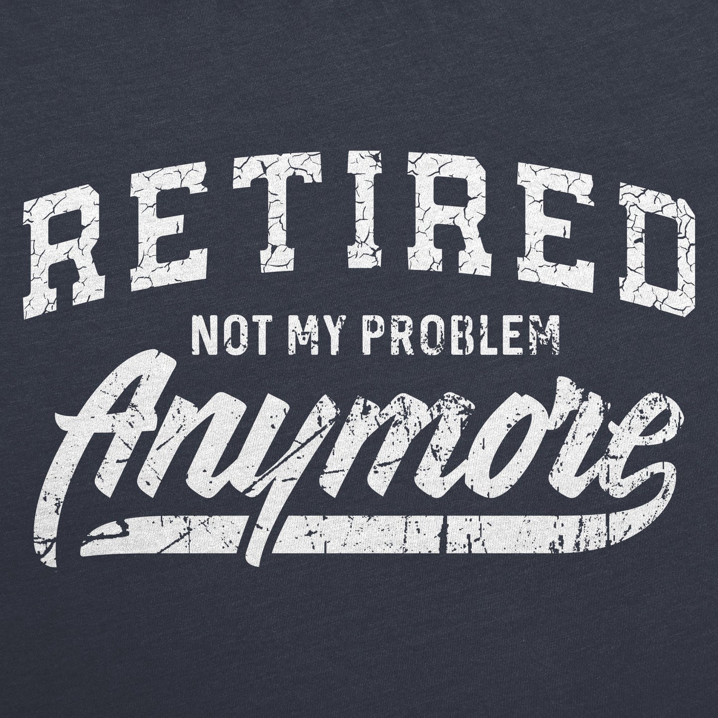 Retired Not My Problem Anymore Women's T Shirt Hoodie, Sweatshirt | WearSparks.com (Image 2)