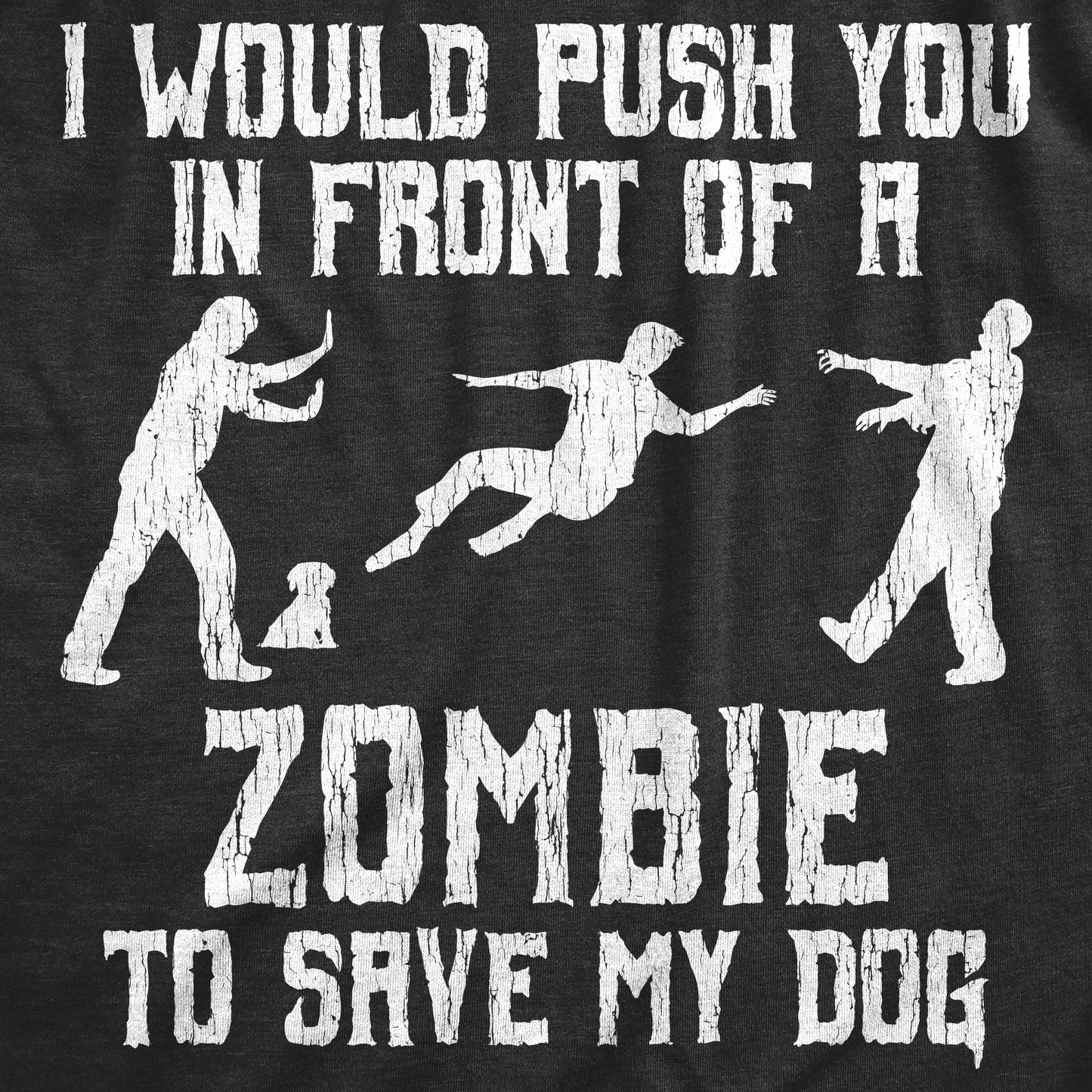 I Would Push You In Front Of A Zombie To Save My Dog Women's T Shirt Hoodie, Sweatshirt | WearSparks.com (Image 2)