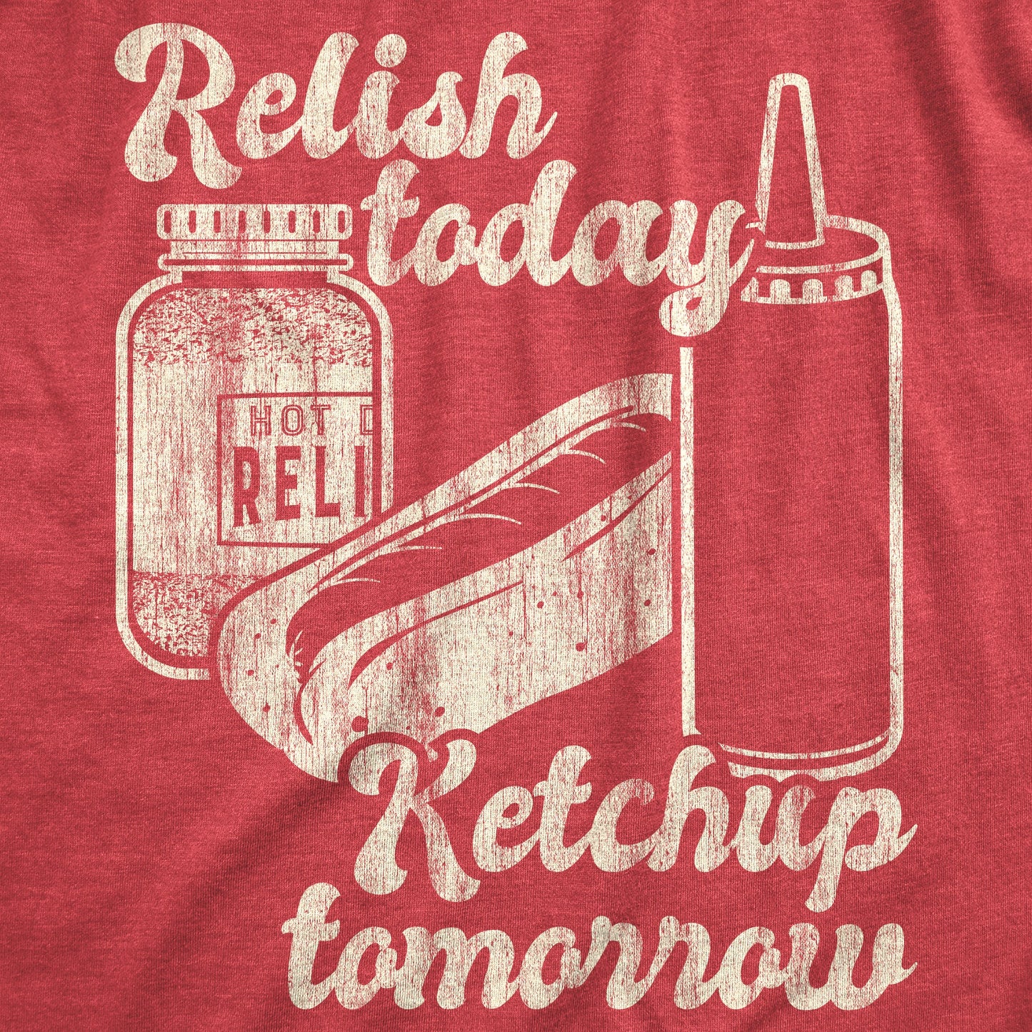 Relish Today Ketchup Tomorrow Men's T Shirt Hoodie, Sweatshirt | WearSparks.com (Image 2)