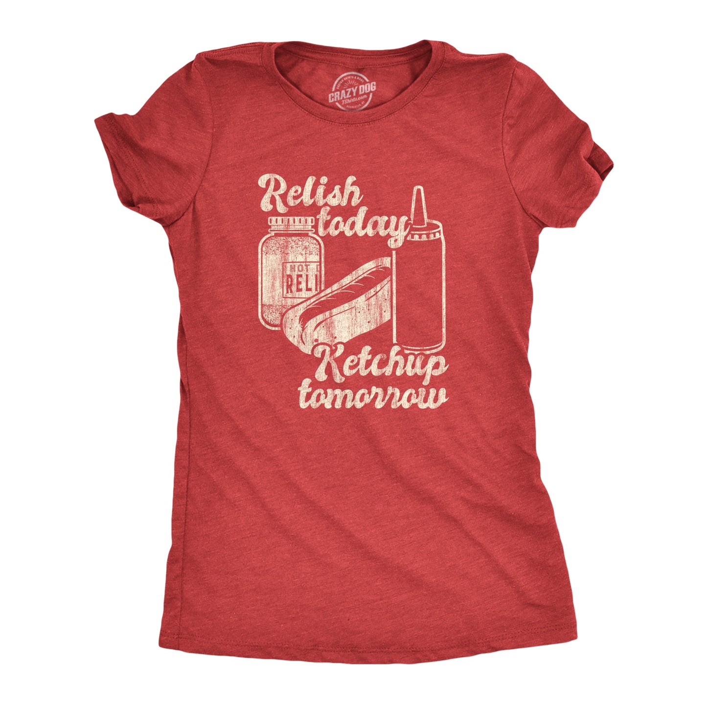 Relish Today Ketchup Tomorrow Women's T Shirt Hoodie, Sweatshirt | WearSparks.com (Image 1)