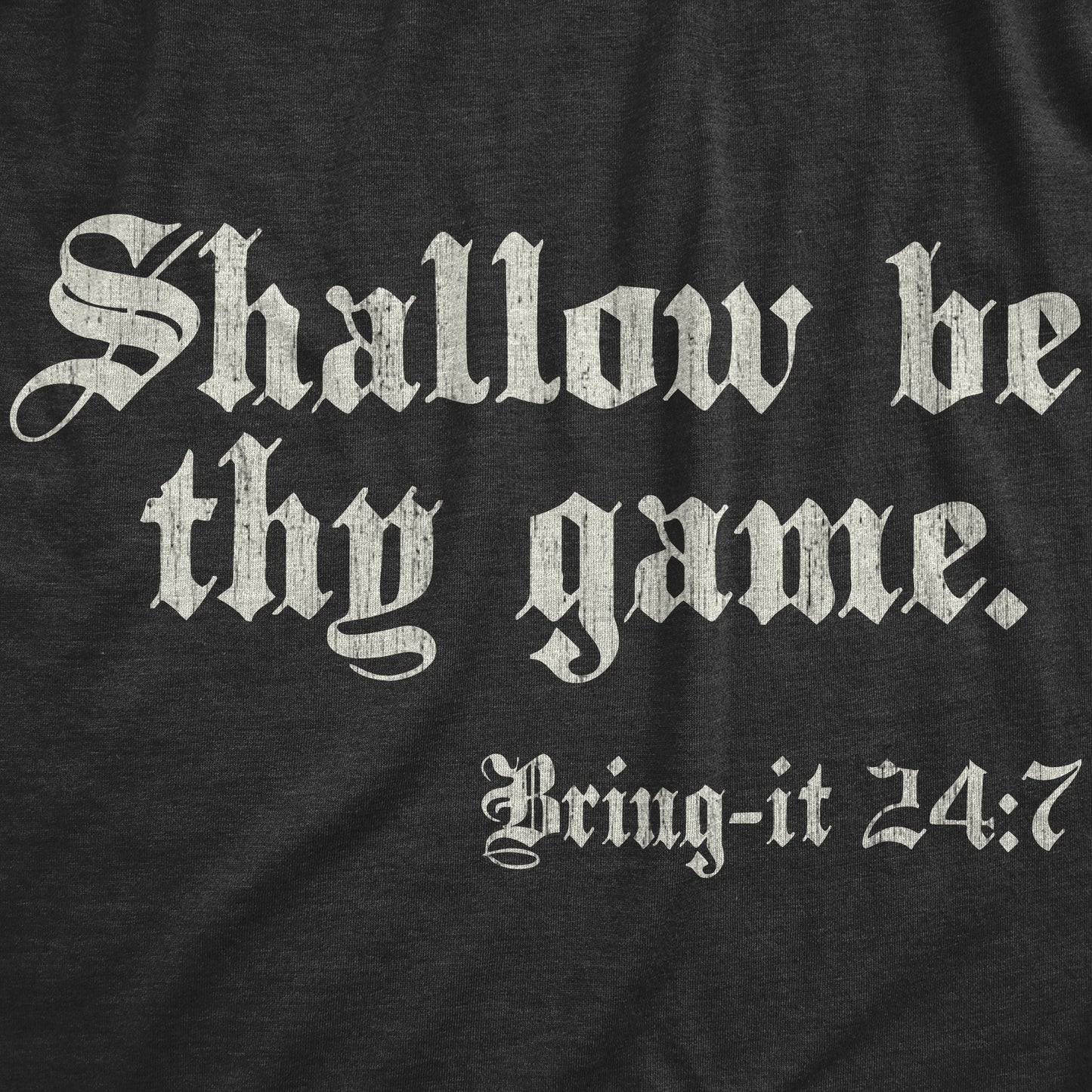 Shallow Be Thy Game Bring It 24 7 Men's T Shirt Hoodie, Sweatshirt | WearSparks.com (Image 2)