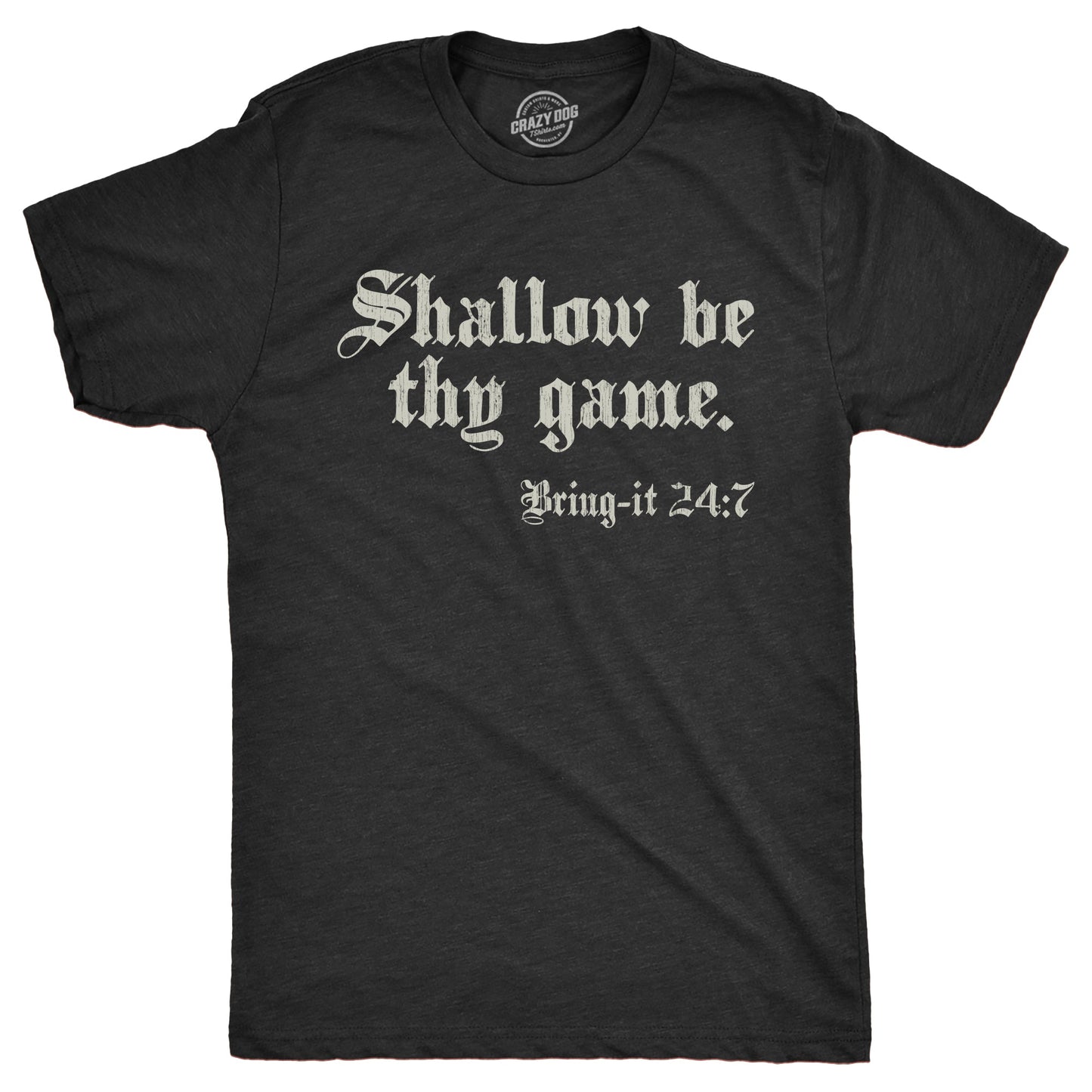 Shallow Be Thy Game Bring It 24 7 Men's T Shirt Hoodie, Sweatshirt | WearSparks.com (Image 1)