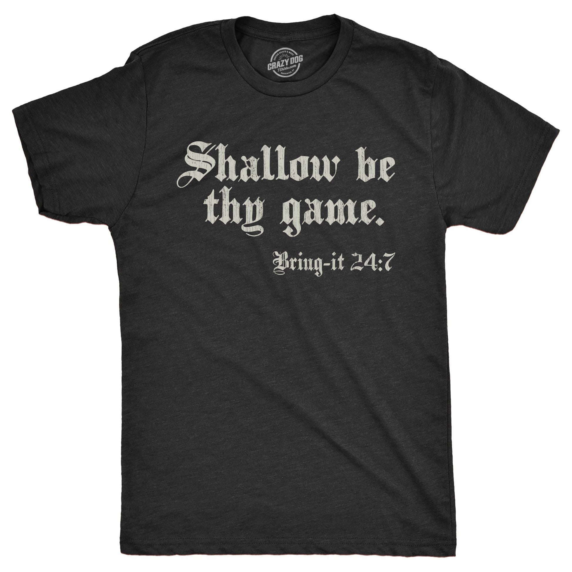 Shallow Be Thy Game Bring It 24 7 Men's T Shirt Hoodie, Sweatshirt | WearSparks.com (Image 1)
