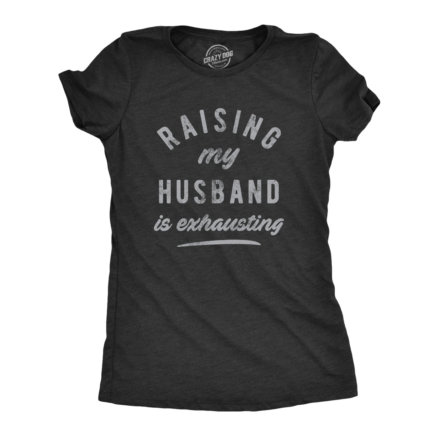 Raising My Husband Is Exhausting Women's T Shirt Hoodie, Sweatshirt | WearSparks.com (Image 1)