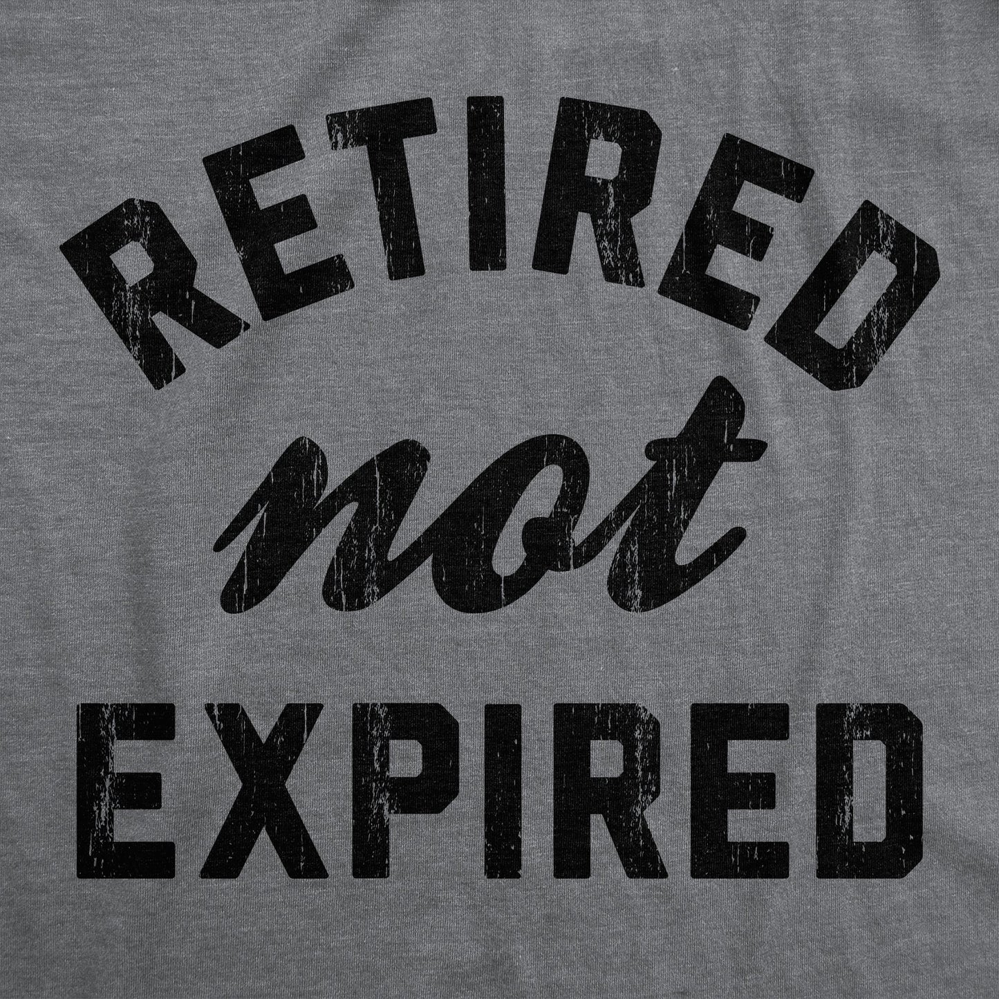 Retired Not Expired Men's T Shirt Hoodie, Sweatshirt | WearSparks.com (Image 2)