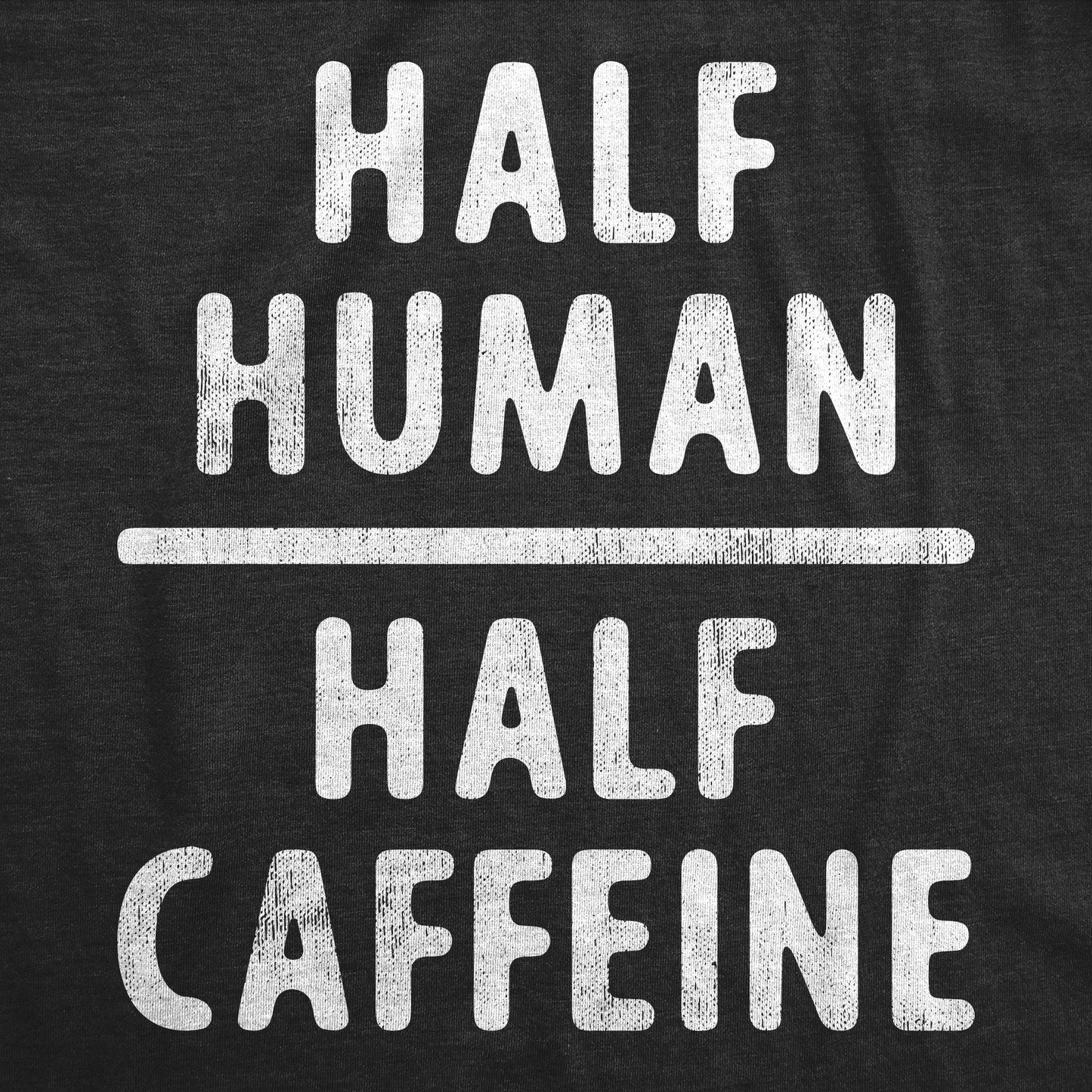 Half Human Half Caffeine Women's T Shirt Hoodie, Sweatshirt | WearSparks.com (Image 2)