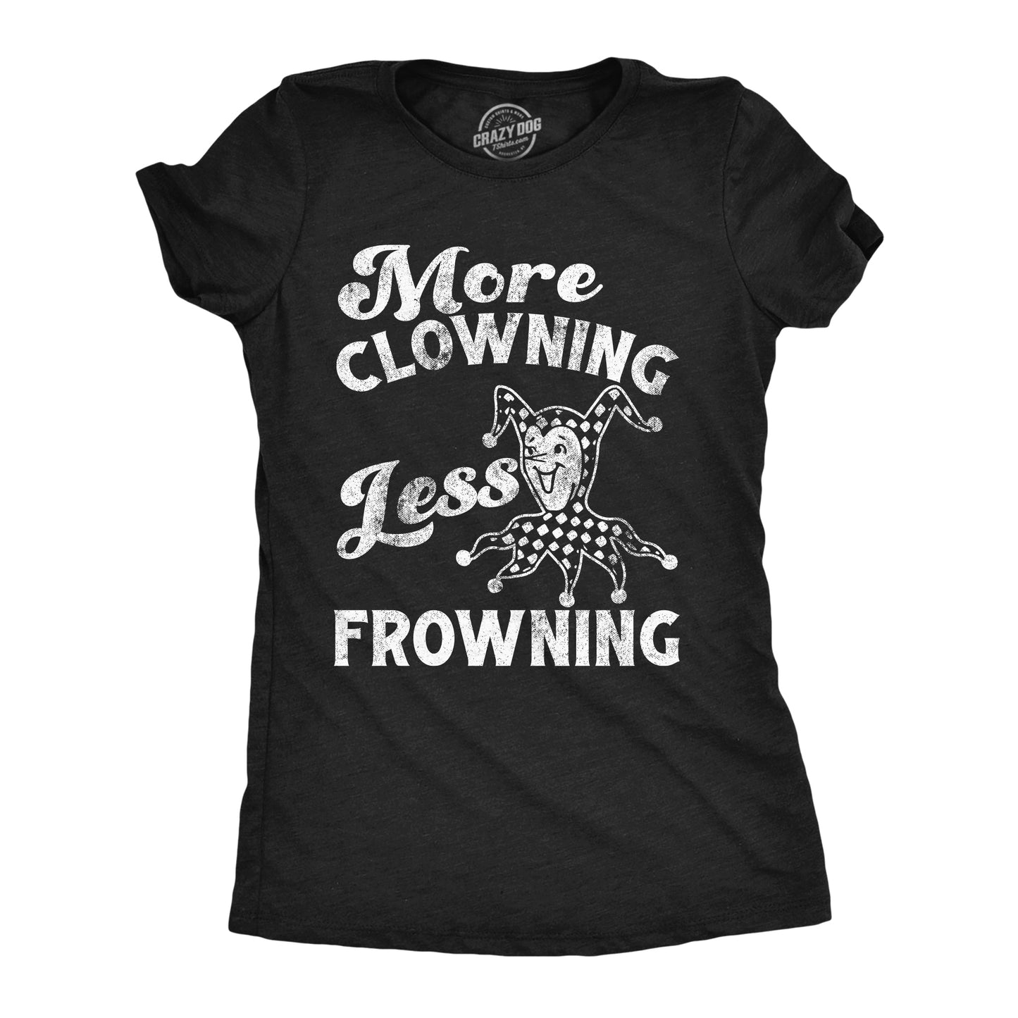 More Clowning Less Frowning Women's T Shirt Hoodie, Sweatshirt | WearSparks.com (Image 1)