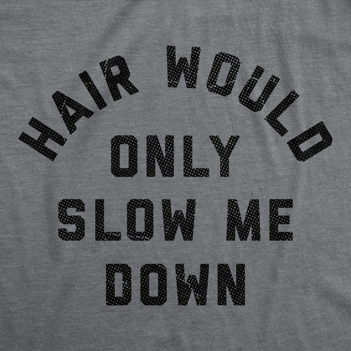 Hair Would Only Slow Me Down Men's T Shirt Hoodie, Sweatshirt | WearSparks.com (Image 2)