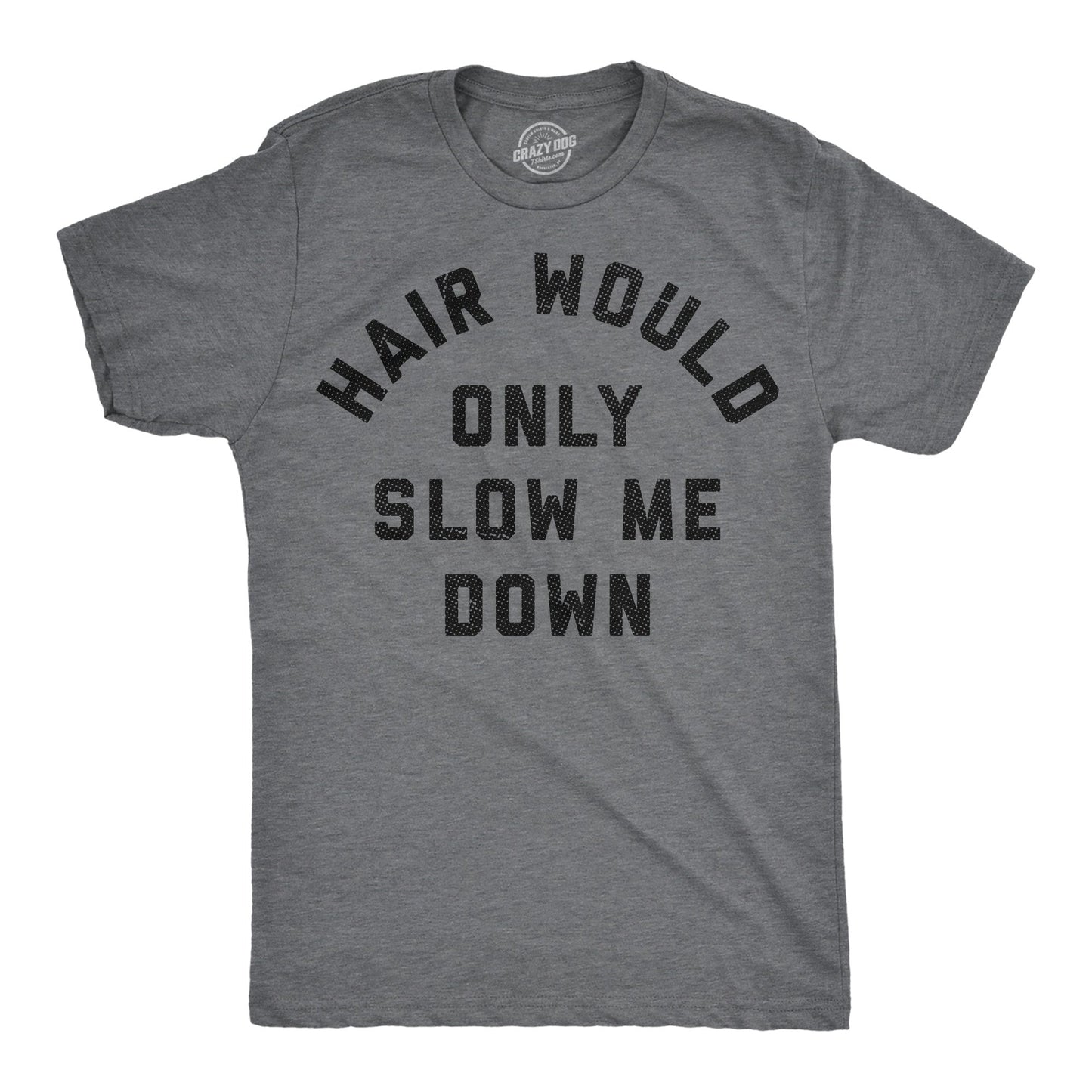 Hair Would Only Slow Me Down Men's T Shirt Hoodie, Sweatshirt | WearSparks.com (Image 1)