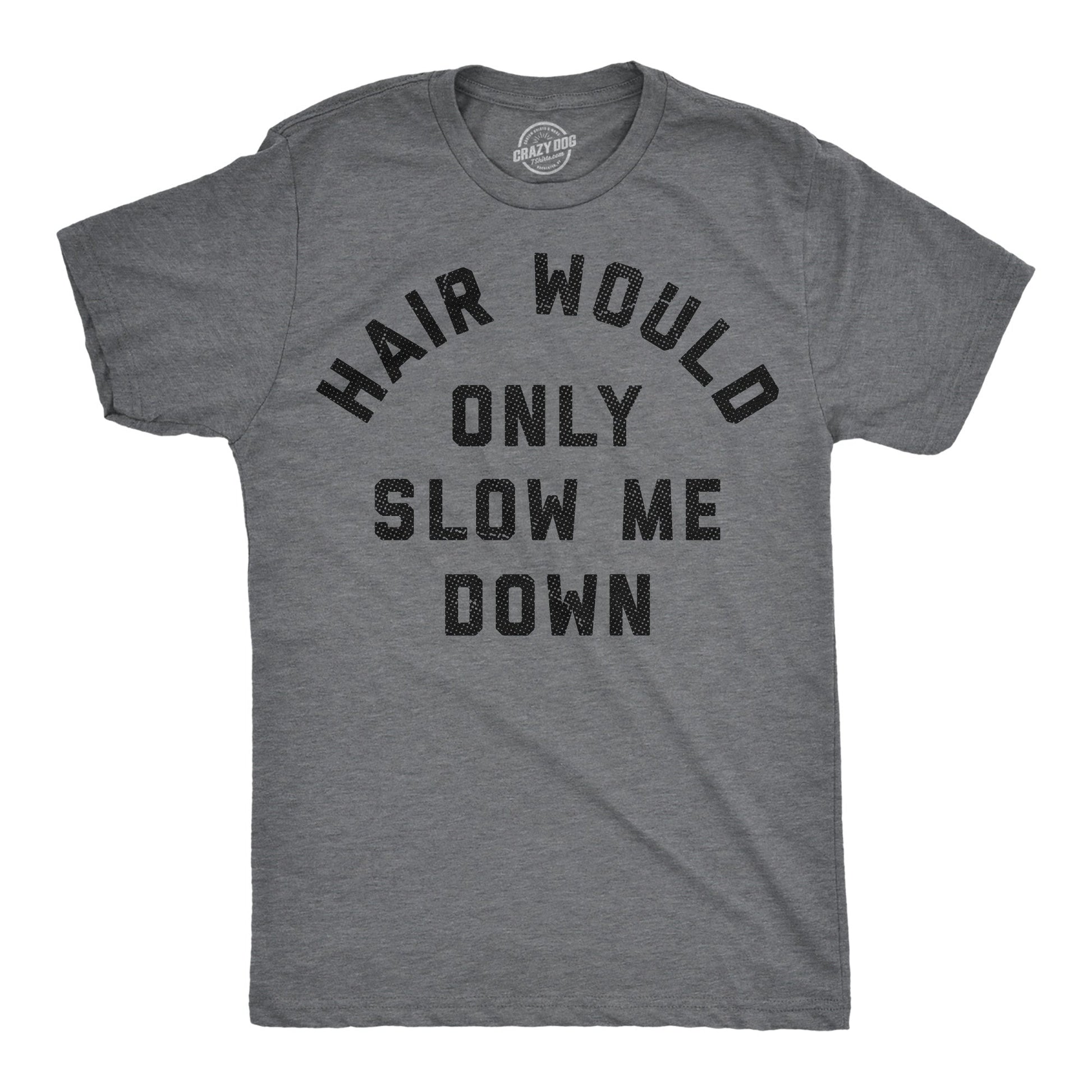 Hair Would Only Slow Me Down Men's T Shirt Hoodie, Sweatshirt | WearSparks.com (Image 1)