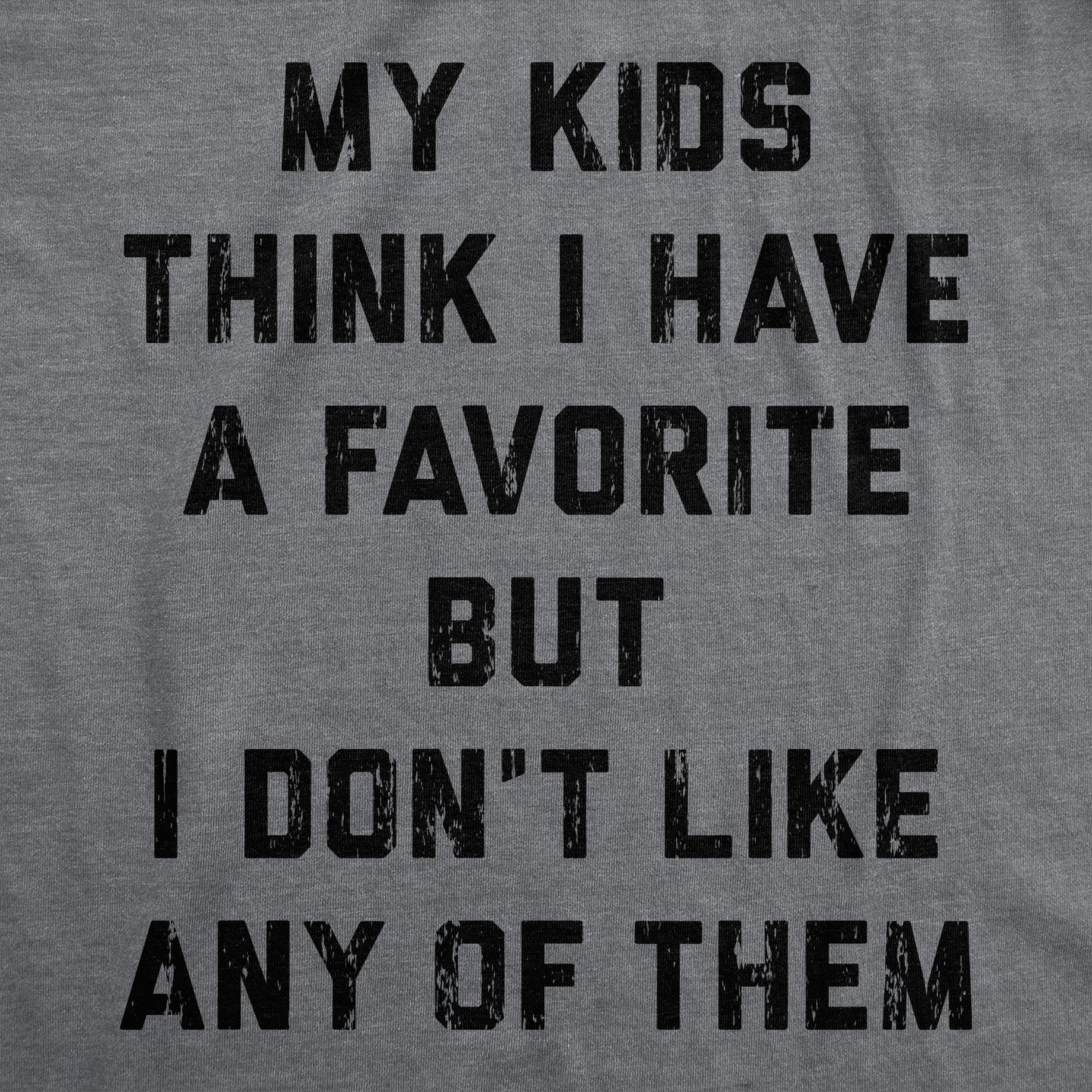 My Kids Think I Have A Favorite But I Dont Like Any Of Them Women's T Shirt Hoodie, Sweatshirt | WearSparks.com (Image 2)