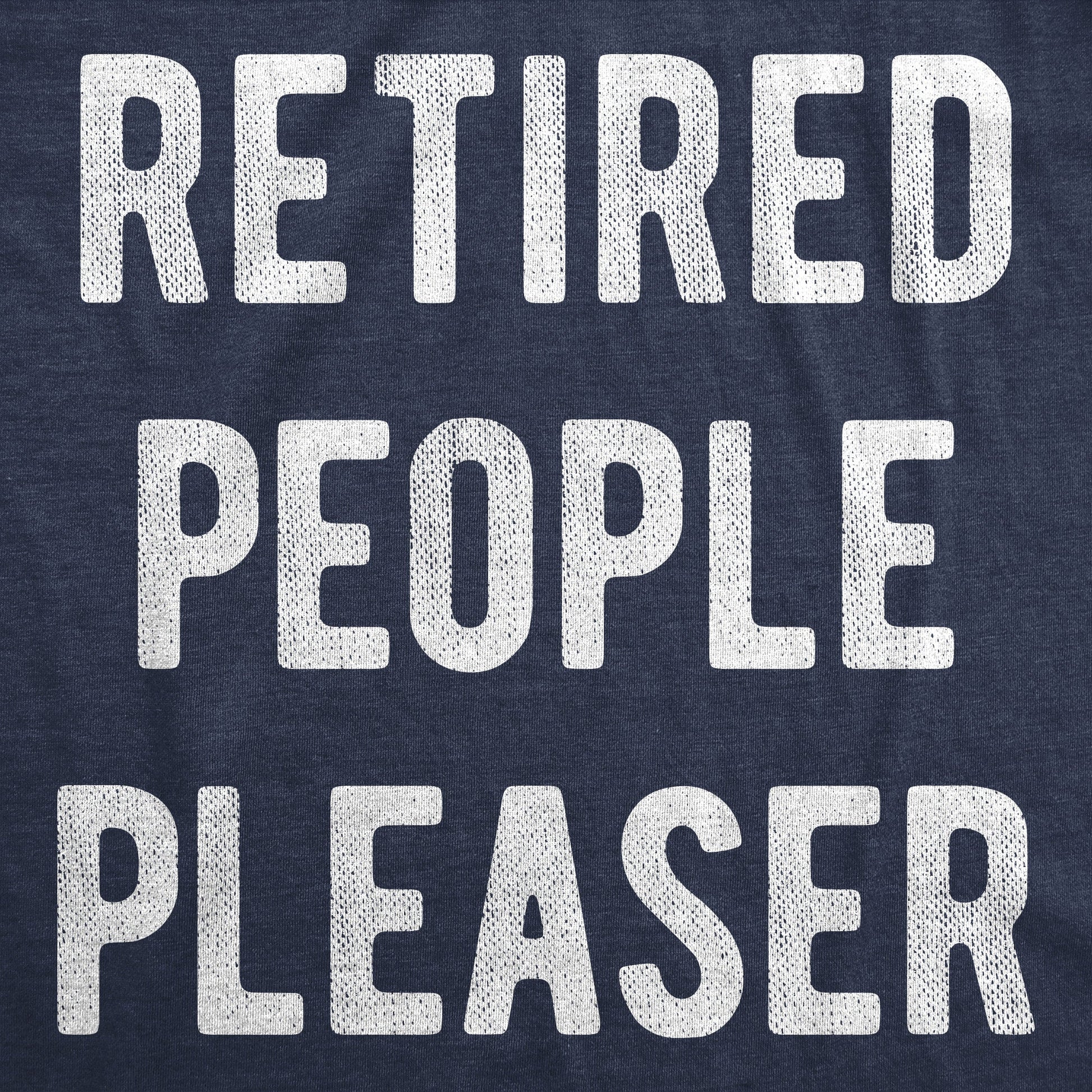 Retired People Pleaser Men's T Shirt Hoodie, Sweatshirt | WearSparks.com (Image 2)