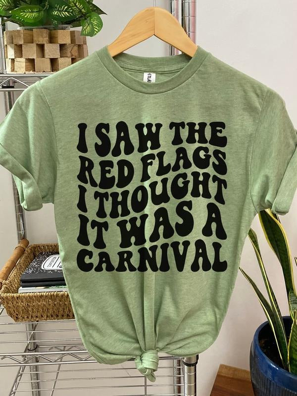 #062 I Saw the Red Flags and Thought it was a Carnival  - Print Unisex Crew neck Tee T-shirt Hoodie, Sweatshirt