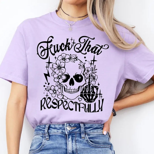 #089 - Fuc& that Respectfully -   - Print Unisex Crew neck Tee T-shirt