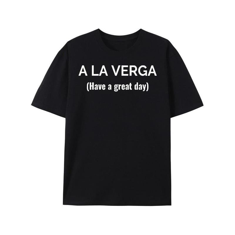 [100% Cotton] A La Verga Black T-shirt-5389 Funny Men's Short Sleeve Graphic T-shirt Collection Black Hoodie, Sweatshirt
