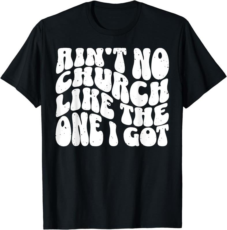 [100% Cotton] Ain't No Church Like The One I Got T-Shirt Hoodie, Sweatshirt | WearSparks.com