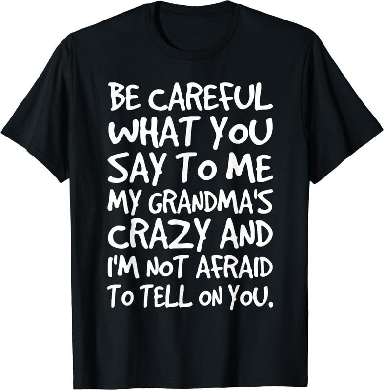 [100% Cotton] Be Careful What You say to me My Grandmas Crazy Funny Family T-Shirt Hoodie, Sweatshirt | WearSparks.com