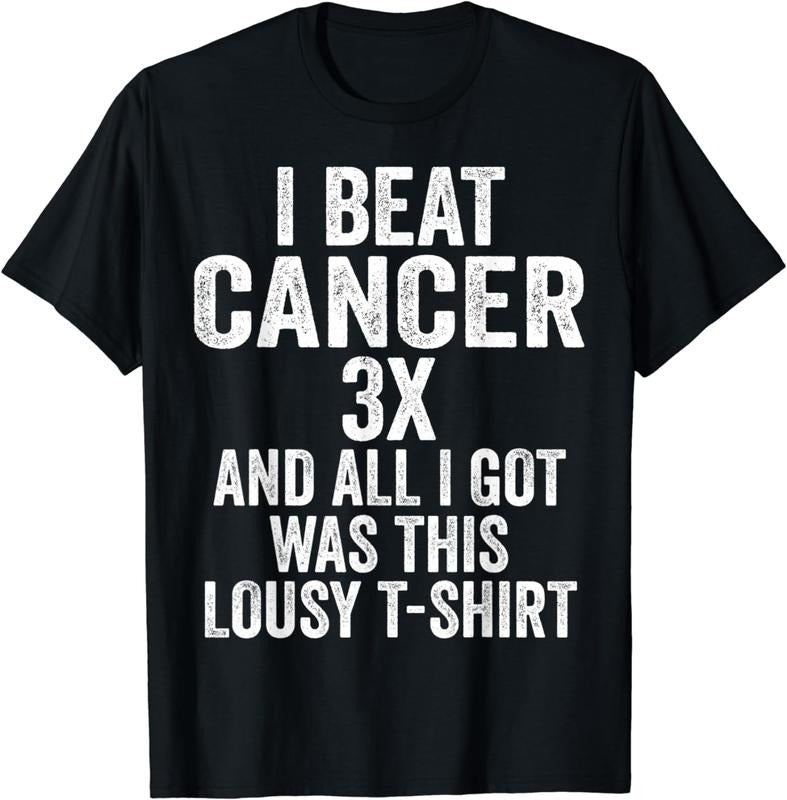 [100% Cotton] Beat Cancer Three Times And All I Got Was This Shirt T-Shirt Hoodie, Sweatshirt | WearSparks.com