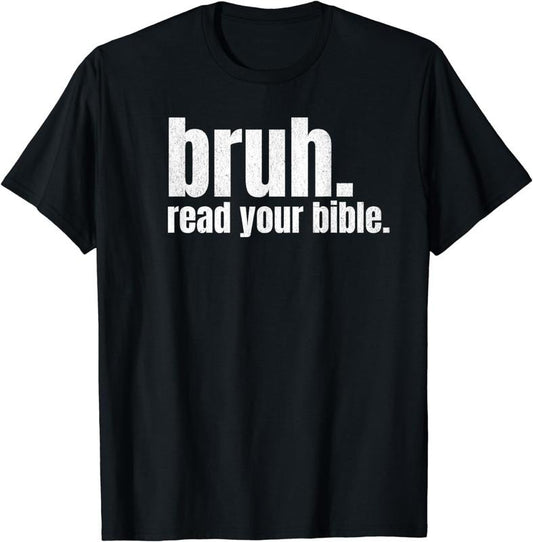 [100% Cotton] Bruh Meme Read Your Bible God Funny Modern Christian Church T-Shirt Hoodie, Sweatshirt | WearSparks.com