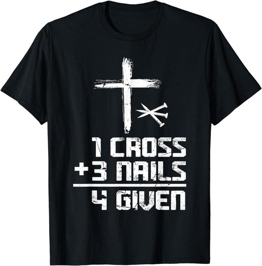 [100% Cotton] Christian Cross Faith 1 Cross 3 Nails 4 Given T-Shirt Hoodie, Sweatshirt | WearSparks.com