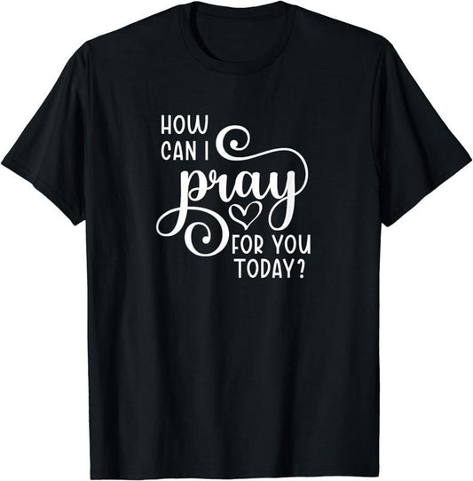 [100% Cotton] Christian Prayer For You Jesus or Faith How Can I Pray Team T-Shirt Hoodie, Sweatshirt | WearSparks.com