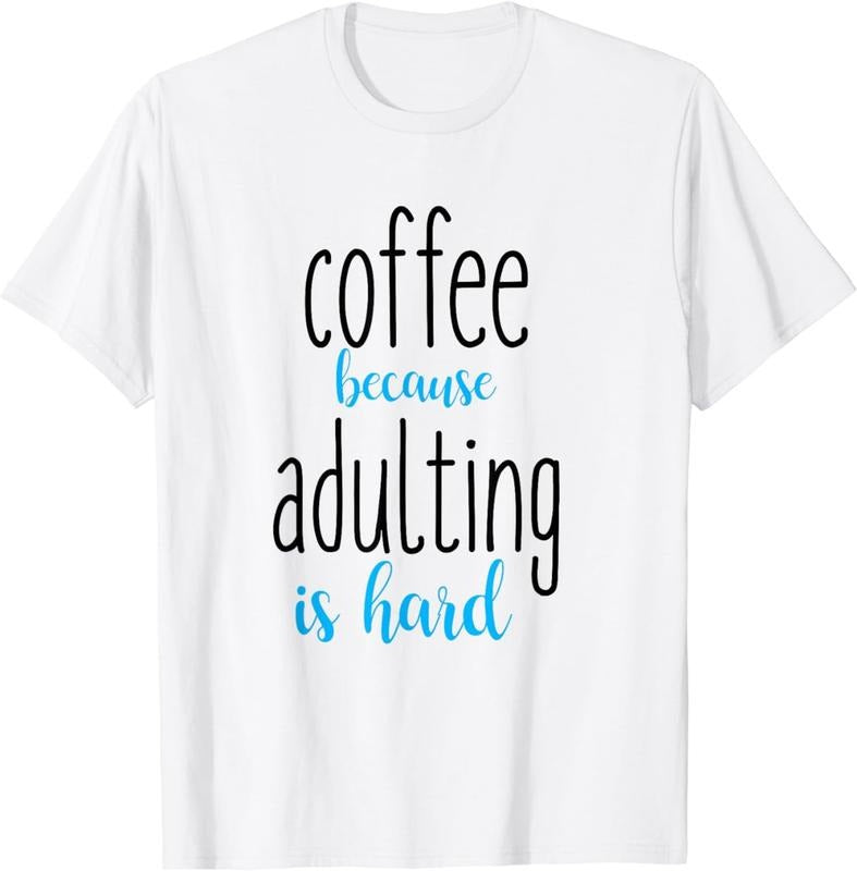 [100% Cotton] Coffee Because Adulting is Hard T-shirts T-Shirt Hoodie, Sweatshirt | WearSparks.com