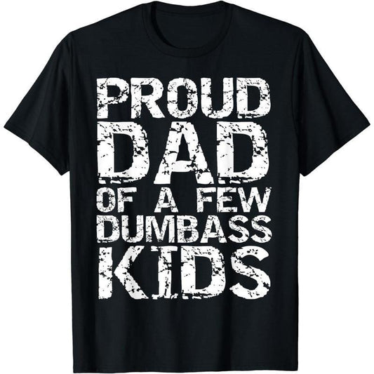 [100% Cotton] Cotton Short Sleeve Funny Father's Day Joke Gift Proud Dad of a Few Dumbass Kids T-Shirt for Men Women...