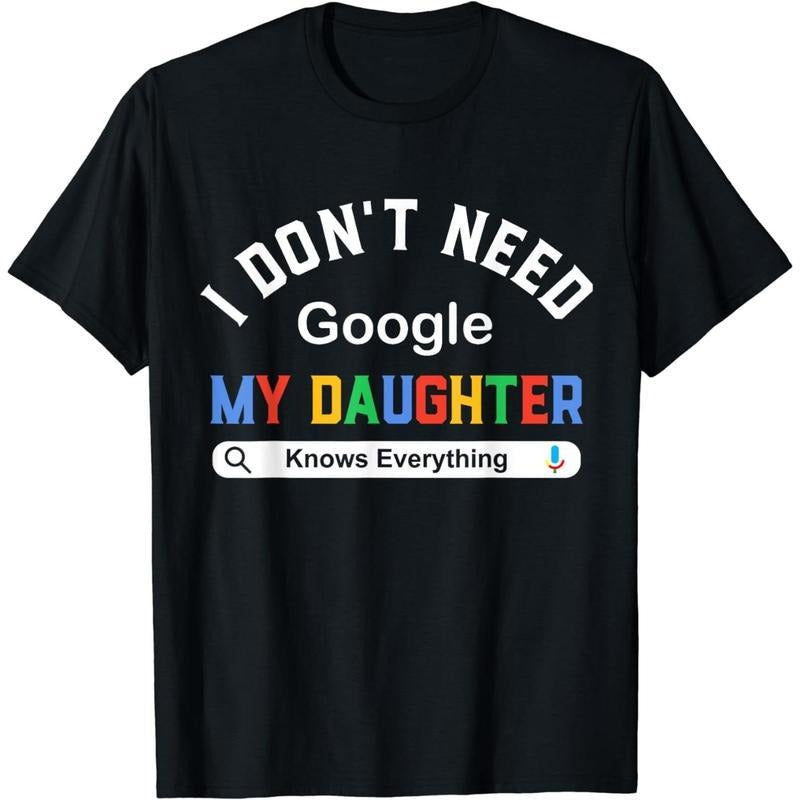 [100% Cotton] Cotton Short Sleeve I Don't Need Google My Daughter Knows Everything T-Shirt for Men Women Hoodie, Sweatshirt