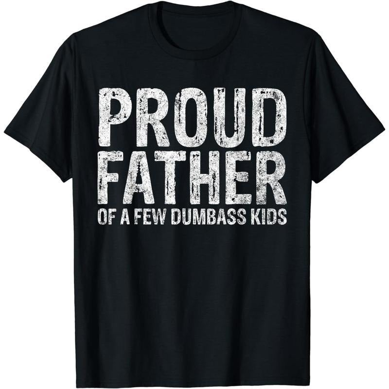 [100% Cotton] Cotton Short Sleeve Proud Father Of A Few Dumbass Kids Shirt Funny Fathers Day T-Shirt for Men Women...