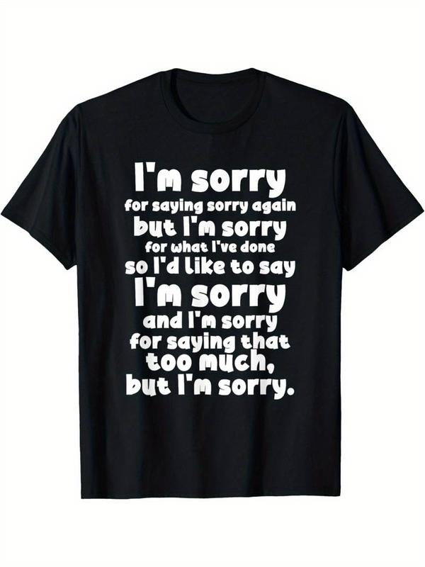 [100% Cotton] Cotton T-shirtI'm Sorry for Saying Sorry Being Sorry Funny Apologies T-Shirt Hoodie, Sweatshirt