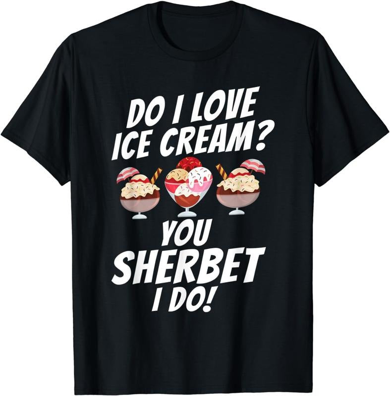 [100% Cotton] Do i love Ice Cream you Sherbet i do funny Ice Cream T-Shirt Hoodie, Sweatshirt | WearSparks.com