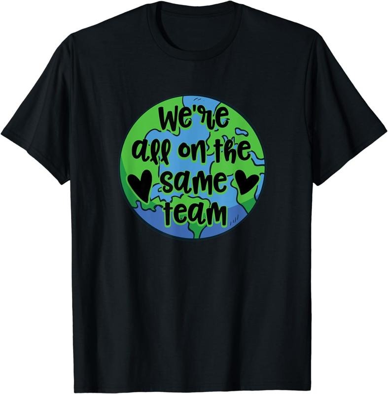 [100% Cotton] Environmentalist We're All On The Same Team Earth Day T-Shirt Hoodie, Sweatshirt | WearSparks.com