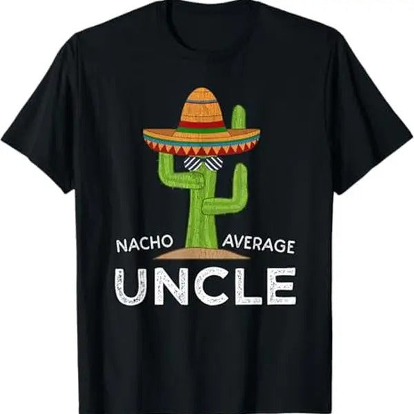 [100% Cotton] Fun Hilarious Uncle Joke Humor | Funny Nacho Average Uncle T-Shirt Hoodie, Sweatshirt | WearSparks.com