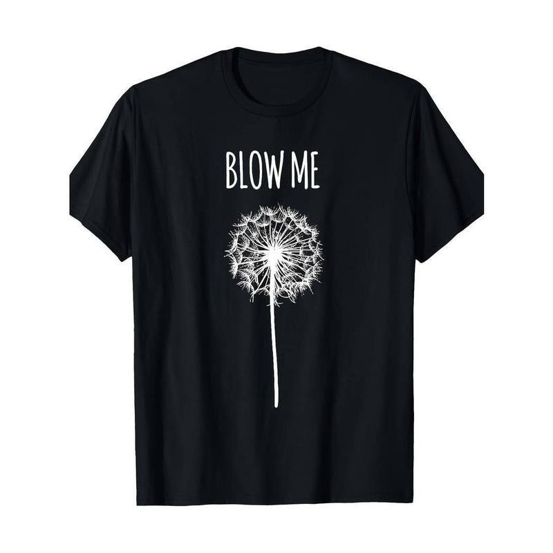 [100% Cotton] Funny 'Blow Me' Dandelion Graphic T-Shirt for Men & Women