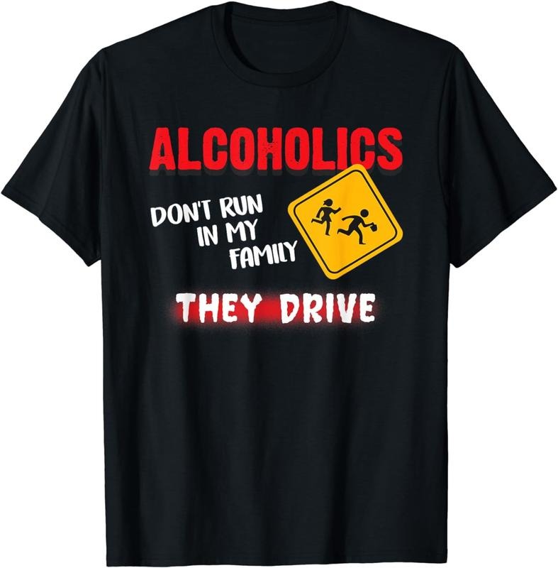 [100% Cotton] Funny Alcoholics Don't Run In My Family They Drive T-Shirt Hoodie, Sweatshirt | WearSparks.com