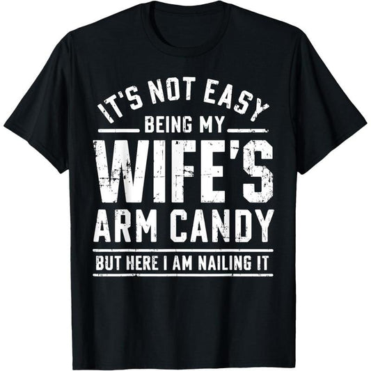 [100% Cotton] Funny Husband Gifts It's Not Easy Being My Wife's Arm Candy T-Shirt Hoodie, Sweatshirt | WearSparks.com