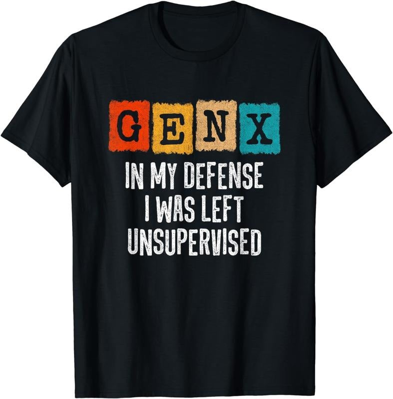 [100% Cotton] Gen X In My Defense I Was Left Unsupervised T-Shirt Hoodie, Sweatshirt | WearSparks.com