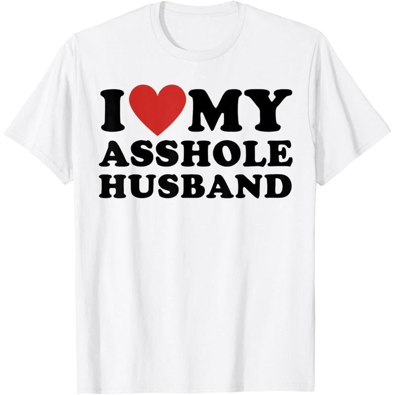[100% Cotton] I LOVE MY ASSHOLE HUSBAND FUNNY SARCASTIC TEE FOR WIFE T-Shirt Hoodie, Sweatshirt | WearSparks.com
