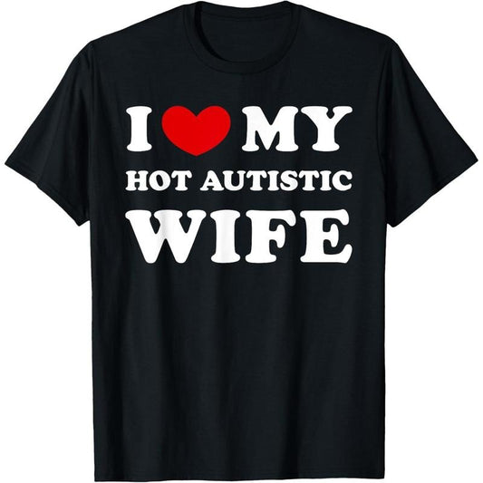 [100% Cotton] I Love My Hot Autistic Wife, I Heart My Hot Autistic Wife T-Shirt Hoodie, Sweatshirt | WearSparks.com