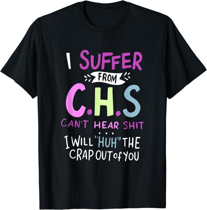 [100% Cotton] I Suffer From CHS Can't Hear Shit Funny Hearing Loss T-Shirt Hoodie, Sweatshirt | WearSparks.com