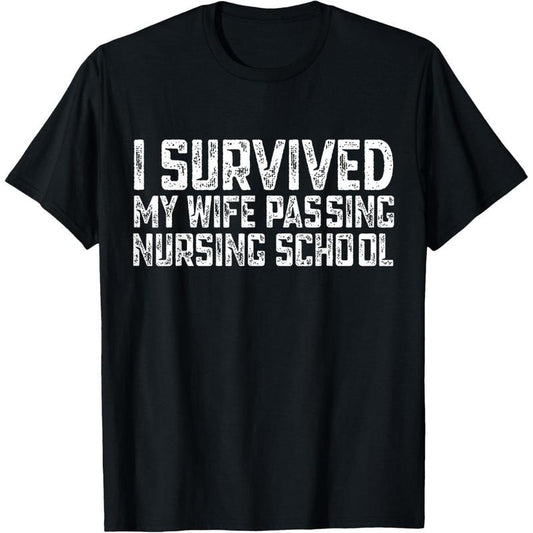 [100% Cotton] I Survived My Wife Passing Nursing School T-Shirt Hoodie, Sweatshirt | WearSparks.com