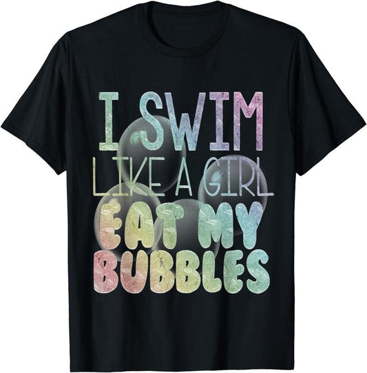[100% Cotton] I Swim Like A Girl Eat My Bubbles Shirt Swimming Rainbow Hoodie, Sweatshirt | WearSparks.com