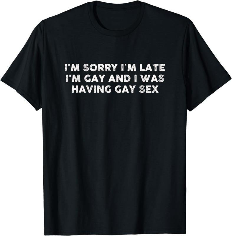 [100% Cotton] I'm Sorry I'm Late I'm Gay And I Was Having Gay Sex Vintage T-Shirt Hoodie, Sweatshirt | WearSparks.com