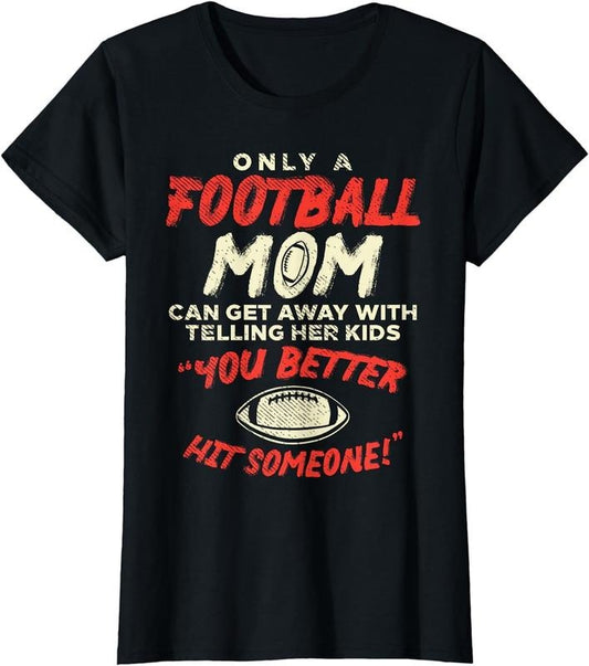 [100% Cotton] Mom Football Better Hit Someone Funny Gridiron Women Gift T-Shirt Hoodie, Sweatshirt | WearSparks.com
