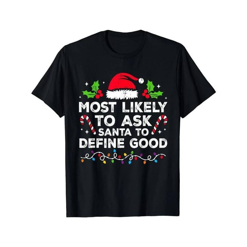 [100% Cotton] Most Likely to Ask Santa to Define Good Family Christmas T-Shirt,. Men's High Quality Cotton T-shirt...