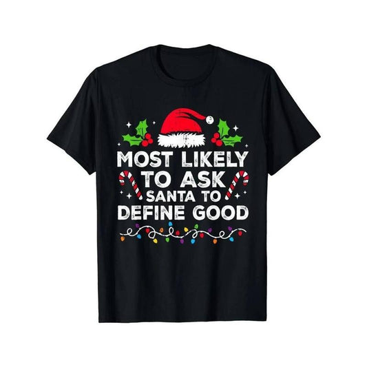 [100% Cotton] Most Likely to Ask Santa to Define Good Family Christmas T-Shirt,. Men's High Quality Cotton T-shirt...