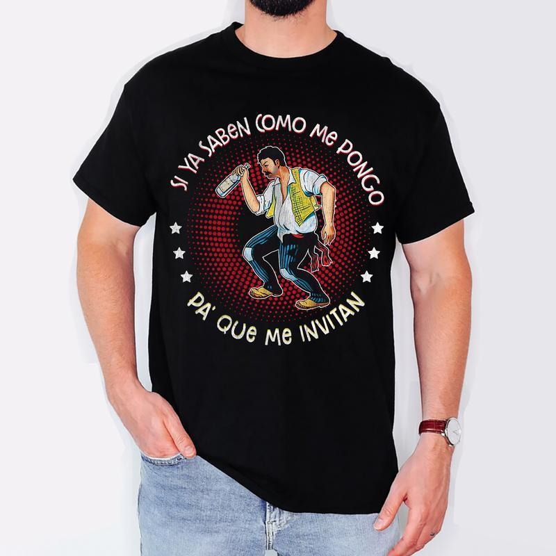 [100% Cotton] Si ya saben como me pongo pa' que me invitan T-Shirt, Funny Hispanic Dads T-Shirt Hoodie, Sweatshirt