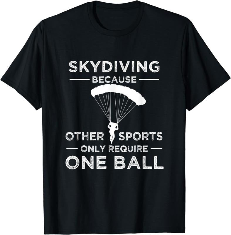 [100% Cotton] Skydiving Because Other Sports Only Require One Ball Gift T-Shirt Hoodie, Sweatshirt | WearSparks.com