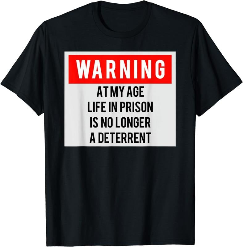 [100% Cotton] Warning sign, prison not a deterrent at my age T-Shirt Hoodie, Sweatshirt | WearSparks.com