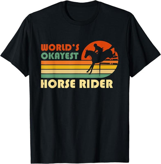 [100% Cotton] World's Okayest Horse Rider - Funny Retro Equestrian Sport T-Shirt Hoodie, Sweatshirt | WearSparks.com